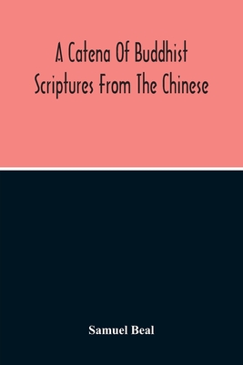 A Catena Of Buddhist Scriptures From The Chinese By Samuel Beal Cover Image