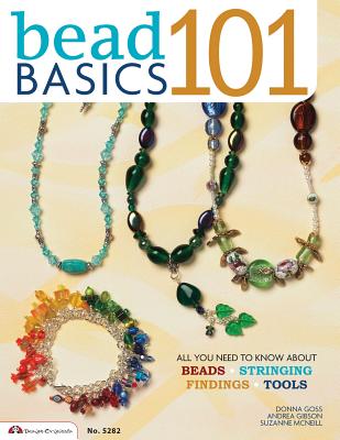 Bead Basics 101: Projects: All You Need to Know about Beads, Stringing, Findings, Tools (Design Originals #5282) Cover Image