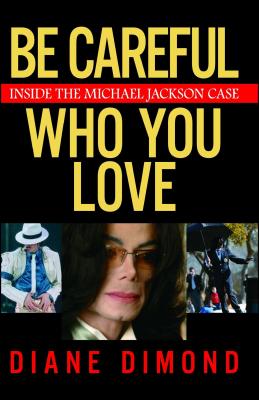 Be Careful Who You Love: Inside the Michael Jackson Case Cover Image