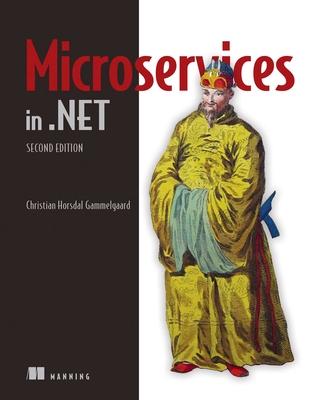 Microservices in .NET, Second Edition By Christian  Horsdal Gammelgaard Cover Image