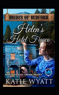 Helen's Hotel Fiasco: Montana Mail Order Brides Cover Image