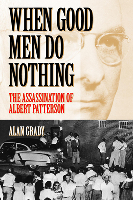 When Good Men Do Nothing: The Assassination Of Albert Patterson (Fire Ant Books)