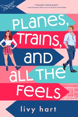 Planes, Trains, and All the Feels By Livy Hart Cover Image