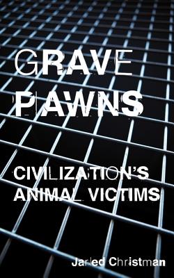 Grave Pawns: Civilization's Animal Victims Cover Image