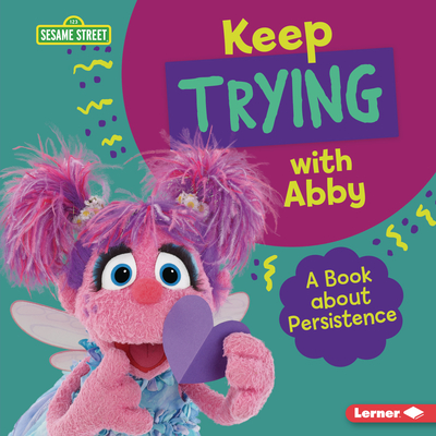 Keep Trying with Abby: A Book about Persistence By Jill Colella Cover Image
