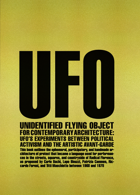 Unidentified Flying Object for Contemporary Architecture: Ufo's Experiments Between Political Activism and Artistic Avant-Garde