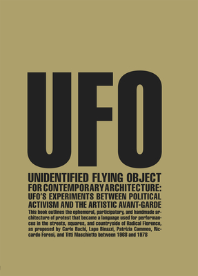 Unidentified Flying Object for Contemporary Architecture: Ufo's Experiments Between Political Activism and Artistic Avant-Garde