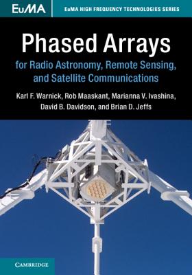 Phased Arrays for Radio Astronomy, Remote Sensing, and Satellite Communications (Euma High Frequency Technologies) By Karl F. Warnick, Rob Maaskant, Marianna V. Ivashina Cover Image