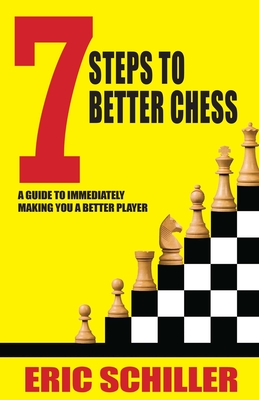 7 Steps to Better Chess By Eric Schiller Cover Image