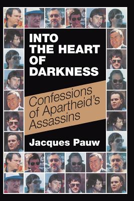 Into the Heart of Darkness: Confessions of Apartheid's Assassins Cover Image