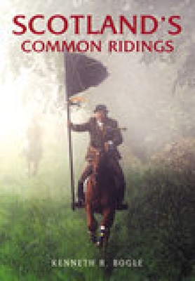 Scotland's Common Ridings By Kenneth R. Bogle Cover Image