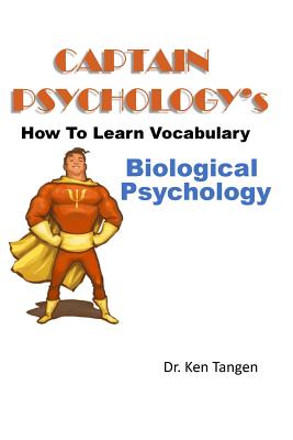Captain Psychology's How To Learn Vocabulary - Biological Psychology: 1001 things you need to know (Captain Psychology's Learning Vocabulary Builder #1)