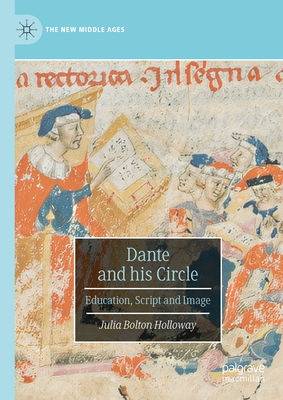 Dante and His Circle: Education, Script and Image (New Middle Ages)
