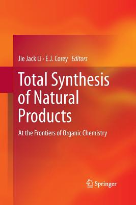 Total Synthesis of Natural Products: At the Frontiers of Organic Chemistry Cover Image