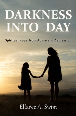 Darkness Into Day: Spiritual Hope From Abuse and Depression (Paperback ...