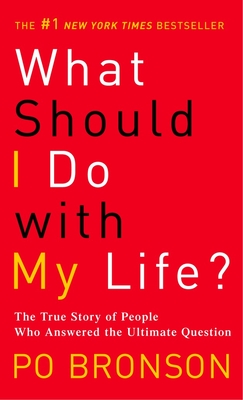 What Should I Do with My Life?: The True Story of People Who Answered the Ultimate Question Cover Image
