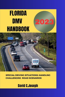 Florida Drivers Handbook 2023: Special Driving situations: Handling challenging Road Scenarios Cover Image
