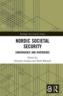 Nordic Societal Security: Convergence and Divergence (Routledge New Security Studies)