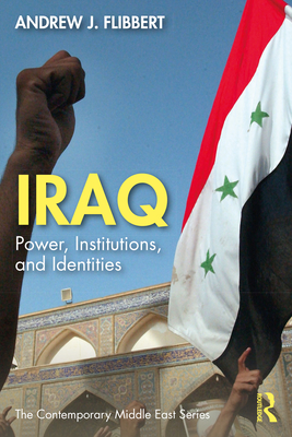 Iraq: Power, Institutions, and Identities (Contemporary Middle East) Cover Image