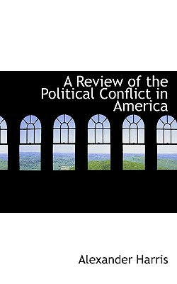 A Review of the Political Conflict in America By Alexander Harris Cover Image
