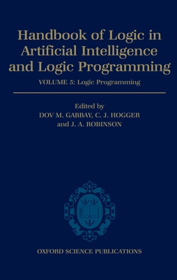 Handbook of Logic in Artificial Intelligence and Logic Programming: Volume 5: Logic Programming Volume 5: Logic Programming Cover Image