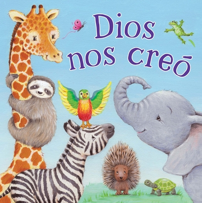 Dios Nos Creo (God Made Us Spanish Language) By Kidsbooks (Compiled by) Cover Image