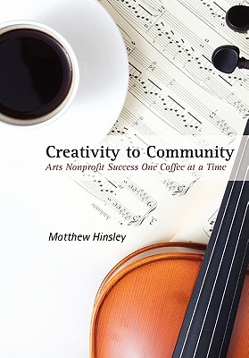 Creativity to Community: Arts Nonprofit Success One Coffee at a Time Cover Image