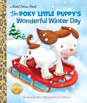 The Poky Little Puppy's Wonderful Winter Day (Little Golden Book) By Jean Chandler, Sue DiCicco (Illustrator) Cover Image
