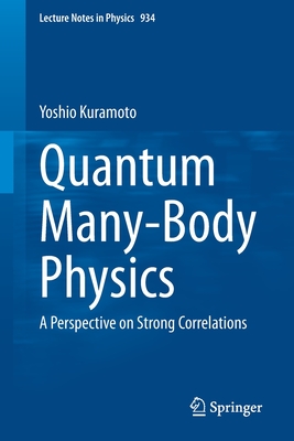 Quantum Many-Body Physics: A Perspective on Strong Correlations (Lecture Notes in Physics #934) Cover Image