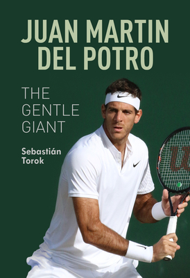 Juan Martin del Potro: The Gentle Giant Cover Image
