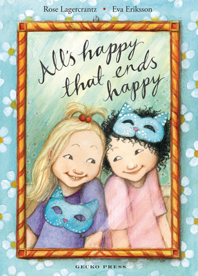 All's Happy That Ends Happy (My Happy Life #7) By Rose Lagercrantz, Eva Eriksson (Illustrator) Cover Image