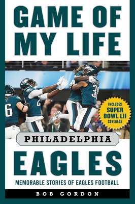 Game of My Life Philadelphia Eagles: Memorable Stories of Eagles Football Cover Image