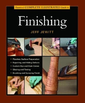 Taunton's Complete Illustrated Guide to Finishing (Complete Illustrated Guides (Taunton)) Cover Image