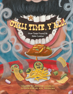 Chili Time, Y'All!: How Texas Found Its State Cuisine By Jennifer Coleman, Kay Meadows Cover Image