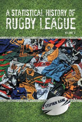 A Statistical History of Rugby League - Volume III: Volume 3 Cover Image
