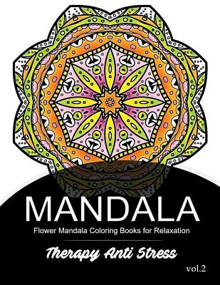 Mandala Therapy Anti Stress Vol.2: Flower Mandala Coloring book for Relaxation By Mandala Godfather Cover Image