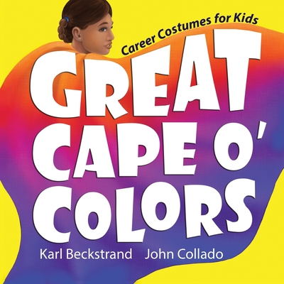 Great Cape o' Colors: Career Costumes for Kids (Careers for Kids #1) Cover Image