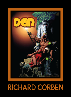 DEN Volume 4: Dreams and Alarums By Richard Corben, Cullen Bunn (Introduction by) Cover Image