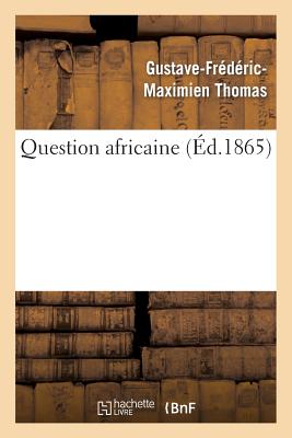 Question Africaine (Histoire) By Gustave-Frédéric-Maximien Thomas Cover Image