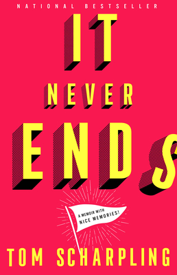 It Never Ends: A Memoir with Nice Memories! By Tom Scharpling Cover Image