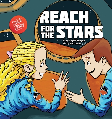 Reach for the Stars: A Zack and Zoey Adventure By Jeff Gonyea, Bob Crum (Illustrator) Cover Image