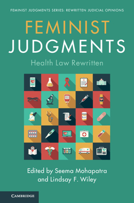 Feminist Judgments: Health Law Rewritten (Feminist Judgment Series: Rewritten Judicial Opinions) Cover Image