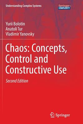 Chaos: Concepts, Control and Constructive Use (Understanding Complex Systems) Cover Image