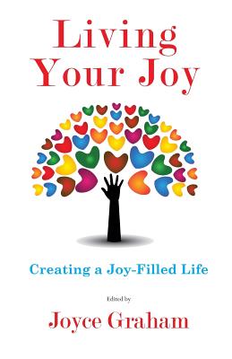 Living Your Joy: Creating A Joy-Filled Life Cover Image