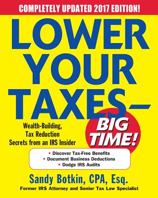 Lower Your Taxes - Big Time!: Wealth Building, Tax Reduction Secrets from an IRS Insider (Lower Your Taxes Big Time) Cover Image