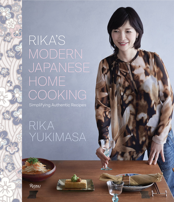 Rika's Modern Japanese Home Cooking: Simplifying Authentic Recipes By Rika Yukimasa Cover Image