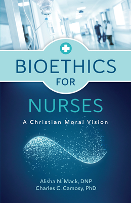 Bioethics for Nurses: A Christian Moral Vision Cover Image