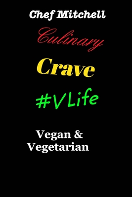 Culinary Crave Vol3 Vegan and Vegetarian Edition By Chef Larry D. Mitchell Cover Image