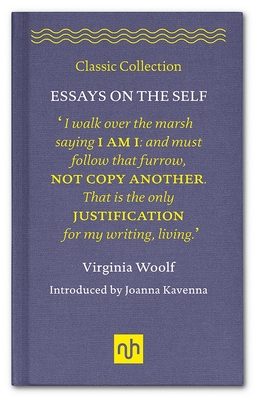 Essays on the Self (Classic Collection) By Virginia Woolf, Joanna Kavenna (Introduction by) Cover Image