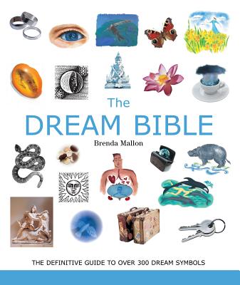 The Dream Bible: The Definitive Guide to Over 300 Dream Symbols Volume 25 By Brenda Mallon Cover Image